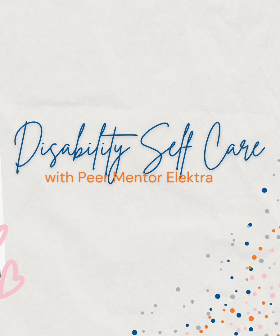 Disability Self Care with Peer Mentor Elektra