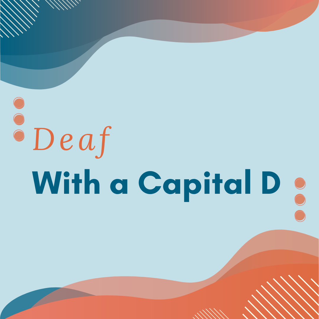 Deaf with a capital D